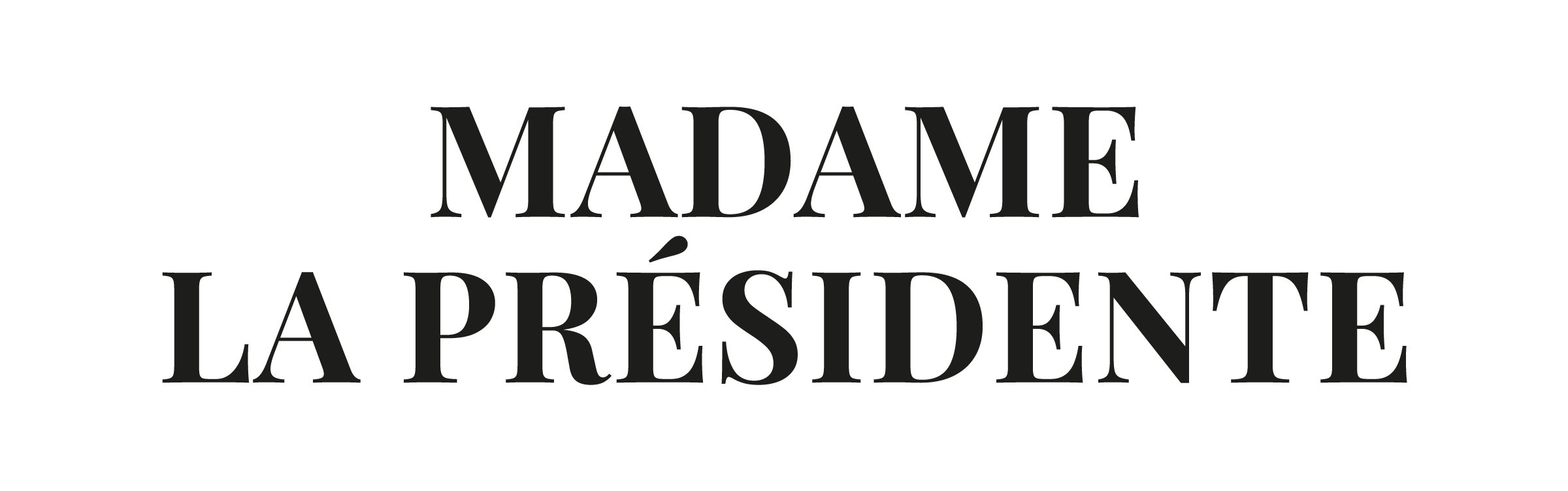 MADAME LA PRESIDENTE